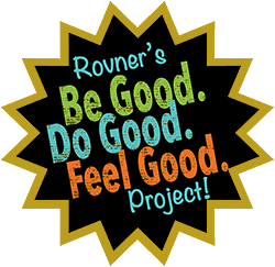 Rovner's 'Be Good. Do Good. Feel Good.' Project!